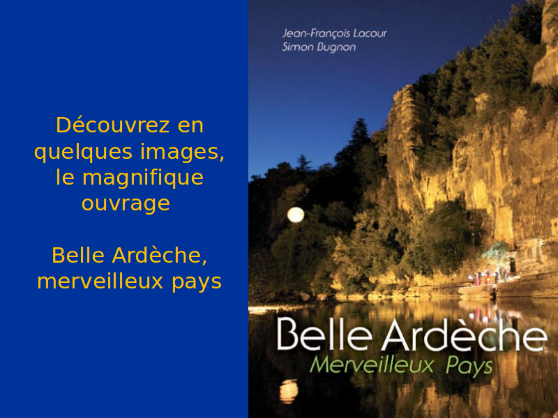 Quelques images du magnifique ouvrage disponible chez votre libraire préféré en Ardèche ou auprès de <u>jeanfrancoislacour@yahoo.fr</u>